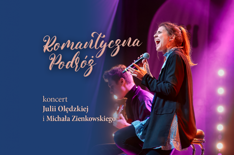 Romantyczna Podróż koncert Julii Olędzkiej i Michała Zienkowskiego
