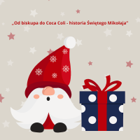 „Od biskupa do Coca Coli - historia Świętego Mikołaja”