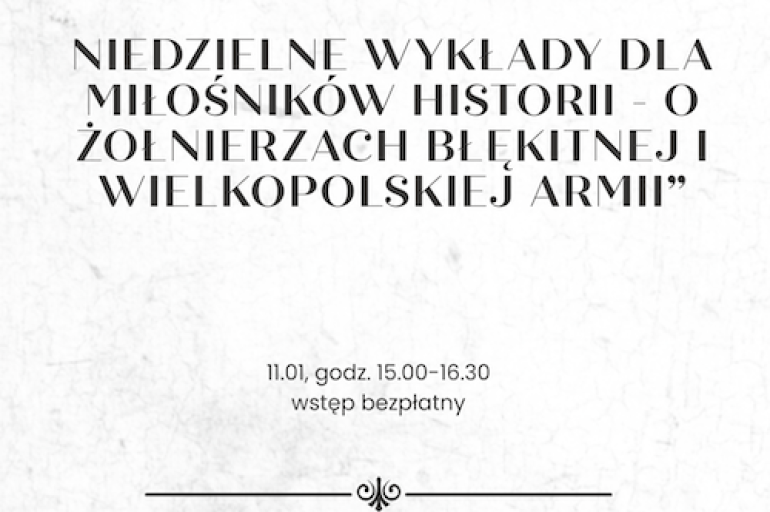 Niedzielne wykłady dla miłośników historii i nie tylko - o żołnierzach Błękitnej i Wielkopolskiej Armii”